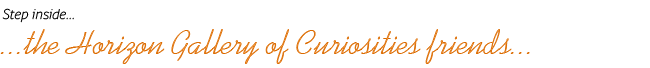 the Horizon Gallery of Curiosities friends