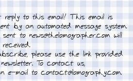 Do not reply to this email! This email is being sent by an automated message system. Replies sent to news(at)thelomographer.com will not be received. To unsubscribe, please use the link provided in this newsletter. To contact us, send an e-mail to contact(at)lomography.com.