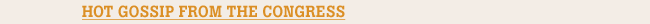 Hot Gossip from the Congress