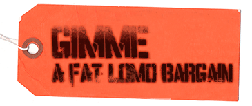 Gimme a fat Lomo Bargain