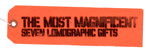 The Most Magnificent Seven Lomographic Gifts