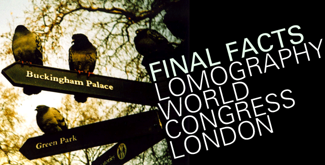 Final Facts – Lomography World Congress London 2007