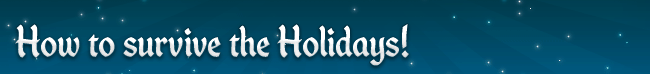 How to survive the Holidays!
