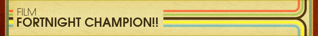 Film Fortnight Champion!