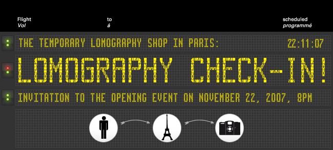 The temporary Lomography Shop in Paris:LOMOGRAPHY CHECK-IN! Invitation to the opening event on November 22, 2007, 8pm