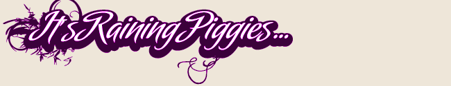 It's Raining Piggies...