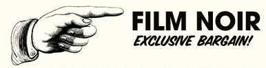 Film Noir Exclusive Bargain!