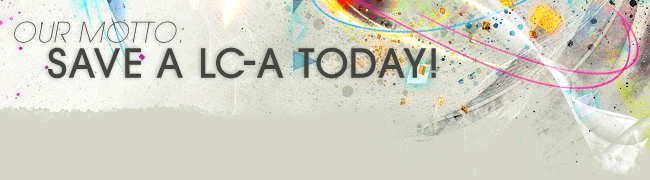 Our Motto: Save a LC-A today!