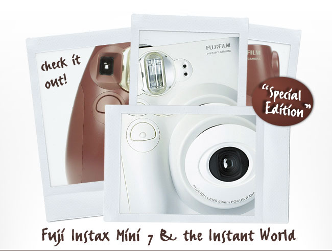 Check it Out!  Fuji Instax Mini 7 and the Instant World