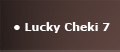 Lucky Cheki 7