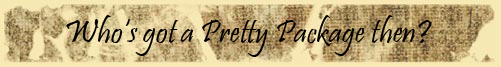 Whos got a Pretty Package then? 