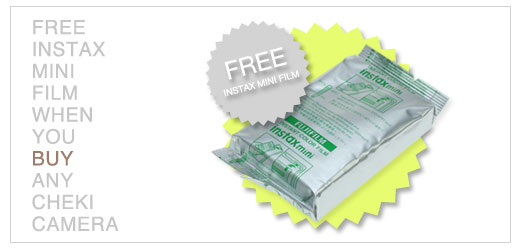 Free Instax Mini 
								Film when you buy any Cheki camera