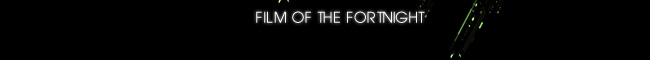 Film of the Fortnight