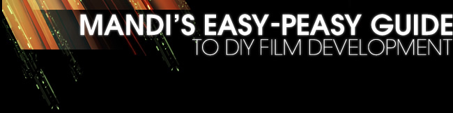 Mandi&rsquo;s Easy-Peasy Guide to DIY Film Development