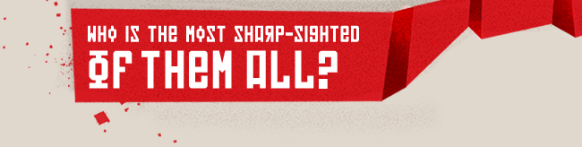 Who is the most sharp sighted of them all?