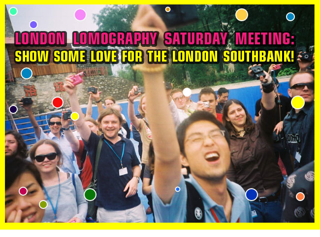 London Lomography Saturday Meeting:  Show some love for the London Southbank!