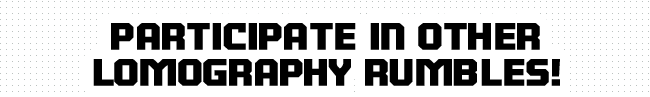 Participate in Other Lomography Rumbles!