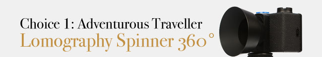 Choice 1: The Adventurous Traveller Lomography Spinner 360