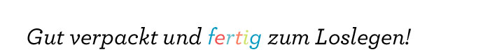 Gut verpackt und fertig zum Loslegen!