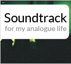 Soundtrack for my analogue life