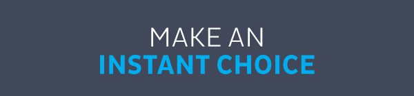 Make an Instant Choice