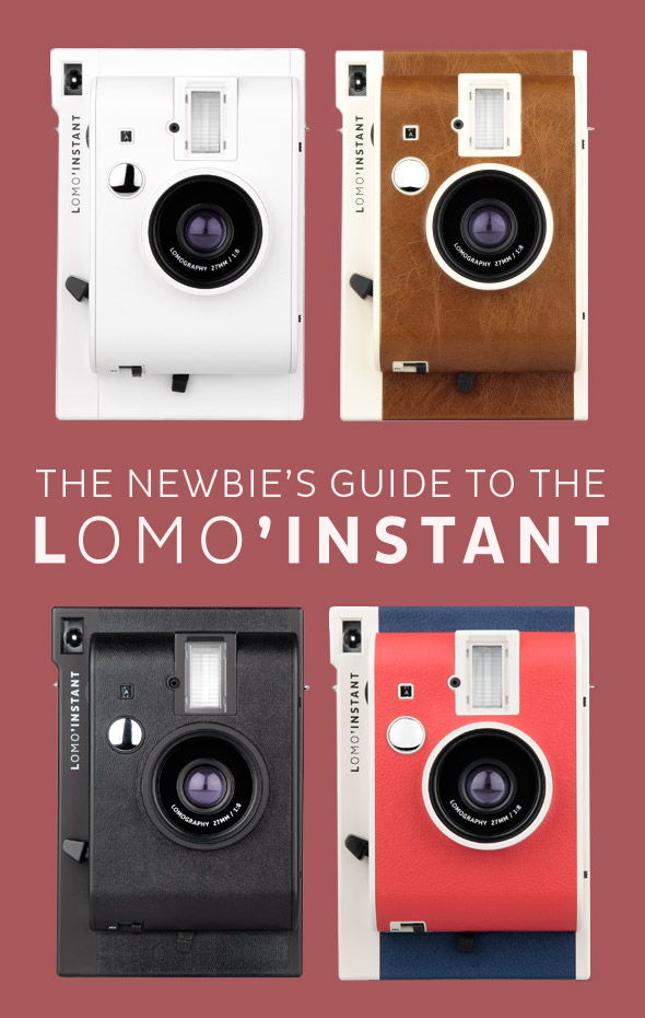 The Newbie’s Guide to the Lomo’Instant