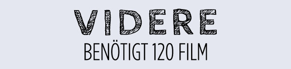 Videre benötigt 120 Film