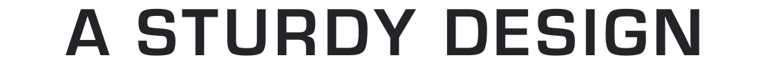 A Sturdy Design